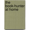The Book-Hunter At Home by P.B.M. (Philip Bertram Murray) Allan