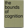 The Bounds Of Cognition door Kenneth Aizawa
