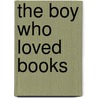 The Boy Who Loved Books door John Sutherland