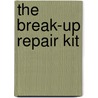 The Break-Up Repair Kit door Marni Kamins