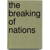 The Breaking Of Nations by Robert Hardb Cooper