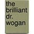 The Brilliant Dr. Wogan