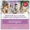 Makkelijk op je gewicht, lekker eten en gezond leven volgens de nieuwe methode Montignac
