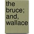 The Bruce; And, Wallace