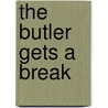 The Butler Gets a Break door Kristin Clark Venuti