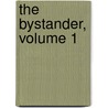 The Bystander, Volume 1 by Unknown