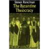 The Byzantine Theocracy by Steven Runciman