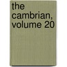 The Cambrian, Volume 20 by Unknown