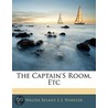 The Captain's Room, Etc by Walter Besant