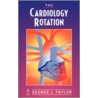 The Cardiology Rotation by George Taylor