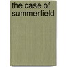 The Case Of Summerfield by William Henry Rhodes