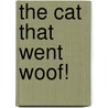 The Cat That Went Woof! by Martyn Beardsley