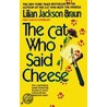 The Cat Who Said Cheese by Lillian Jackson Braun
