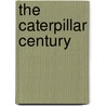 The Caterpillar Century door Eric Orlemann