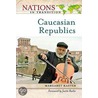 The Caucasian Republics by Margaret Kaeter