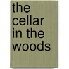 The Cellar in the Woods by Jacqueline C. Stem