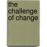 The Challenge Of Change door Philip Potter