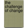 The Challenge Of Change door D. Van Dan Heuvel