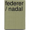 Federer / Nadal by Unknown