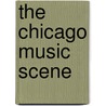 The Chicago Music Scene door Dean Milano