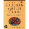 The Chicken Smells Good door William P. Pickett