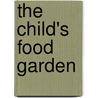 The Child's Food Garden by Van Evrie Kilpatrick