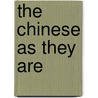 The Chinese As They Are door George Tradescant Lay