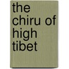 The Chiru of High Tibet door Jacqueline Briggs Martin