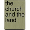 The Church And The Land by Herbert P. Thomas