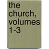 The Church, Volumes 1-3 by Anonymous Anonymous