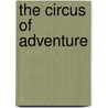 The Circus of Adventure by Enid Blyton