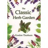 The Classic Herb Garden by Gordon Thorburn