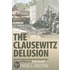 The Clausewitz Delusion