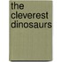 The Cleverest Dinosaurs