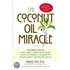 The Coconut Oil Miracle