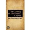 The Comedy Of Sentiment by Max Simon Nordau