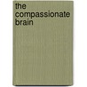 The Compassionate Brain door Gerald Huther