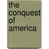The Conquest Of America
