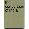 The Conversion Of India by George Smith