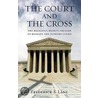 The Court and the Cross by Frederick S. Lane
