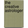 The Creative Astrologer by Noel Tyl