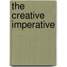 The Creative Imperative door Charles M. Johnston