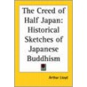 The Creed Of Half Japan by Lloyd Arthur 1852-1911