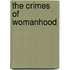 The Crimes of Womanhood