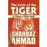 The Crisis Of The Tiger by Shahbaz Ahmad