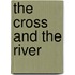 The Cross And The River