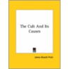 The Cult And Its Causes door James Bissett Pratt