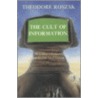 The Cult Of Information by Theodore Roszak