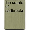 The Curate Of Sadbrooke door Sadbrooke