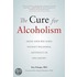 The Cure For Alcoholism